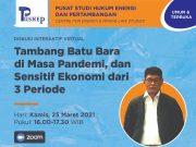 Diskusi Interaktif Virtual “Tambang Batu Bara di Masa Pandemi, dan Sensitif Ekonomi dari 3 Periode”