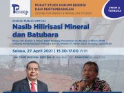 Diskusi Publik “Nasib Hilirisasi Mineral dan Batubara Pasca UU Nomor 3 Tahun 2020 tentang Perubahan UU Nomor 4 Tahun 2009 tentang Pertambangan Minerba dan UU Nomor 11 Tahun 2020 tentang Cipta Kerja”