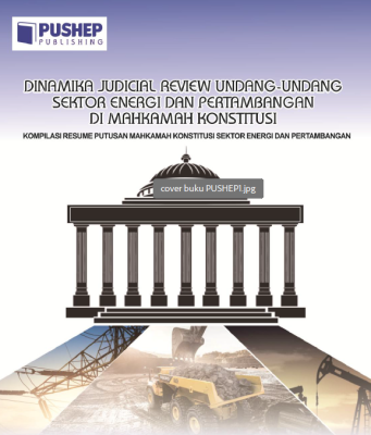 Dinamika Judicial Review Undang-Undang Sektor Energi dan Pertambangan di Mahkamah Konstitusi